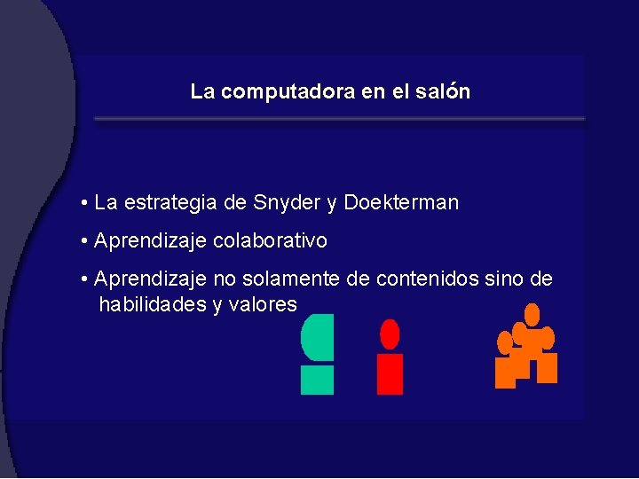 La computadora en el salón • La estrategia de Snyder y Doekterman • Aprendizaje