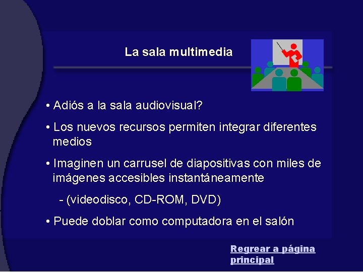 La sala multimedia • Adiós a la sala audiovisual? • Los nuevos recursos permiten