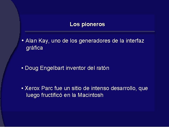 Los pioneros • Alan Kay, uno de los generadores de la interfaz gráfica •