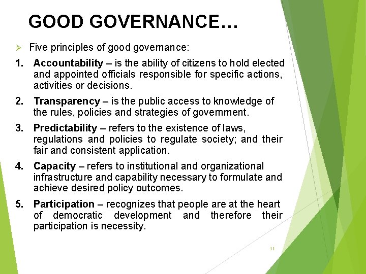 GOOD GOVERNANCE… Ø Five principles of good governance: 1. Accountability – is the ability