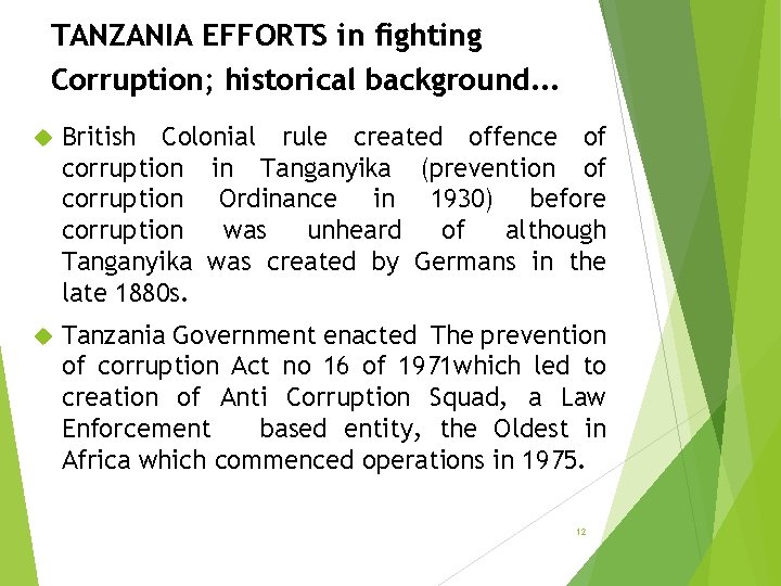 TANZANIA EFFORTS in fighting Corruption; historical background… British Colonial rule created offence of corruption