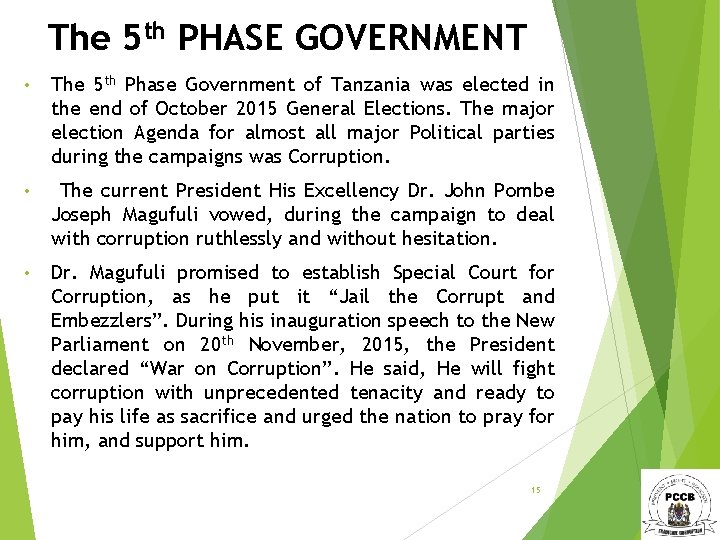 The 5 th PHASE GOVERNMENT • The 5 th Phase Government of Tanzania was