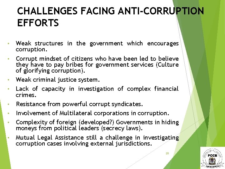 CHALLENGES FACING ANTI-CORRUPTION EFFORTS • • Weak structures in the government which encourages corruption.