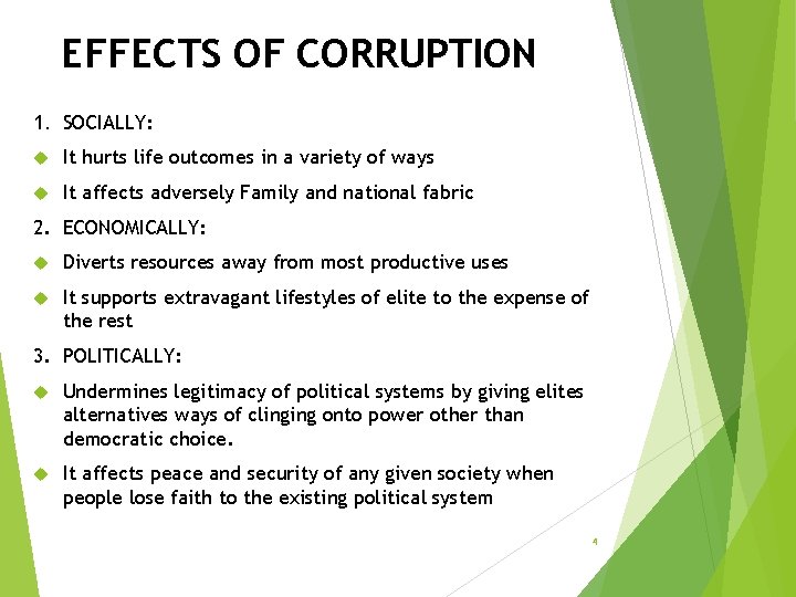 EFFECTS OF CORRUPTION 1. SOCIALLY: It hurts life outcomes in a variety of ways