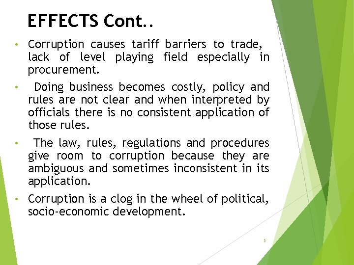 EFFECTS Cont. . Corruption causes tariff barriers to trade, lack of level playing field