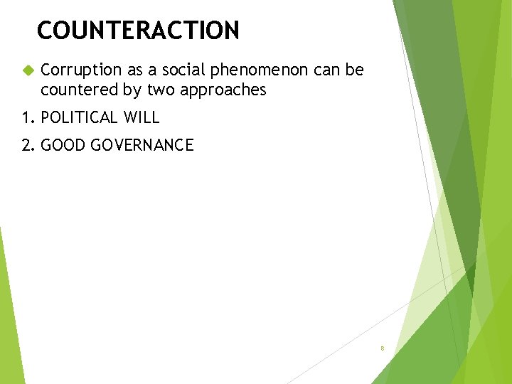 COUNTERACTION Corruption as a social phenomenon can be countered by two approaches 1. POLITICAL