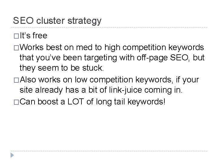 SEO cluster strategy �It’s free �Works best on med to high competition keywords that