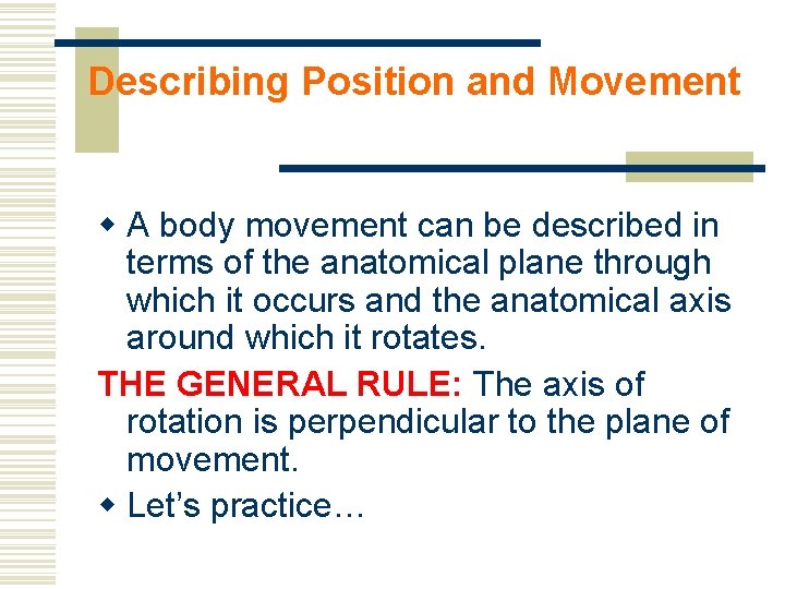 Describing Position and Movement w A body movement can be described in terms of