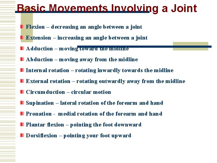 Basic Movements Involving a Joint Flexion – decreasing an angle between a joint Extension