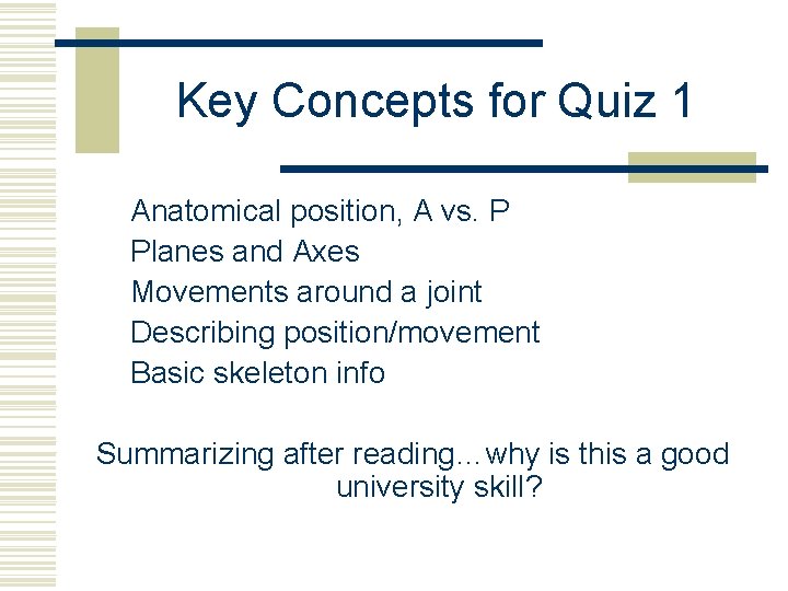 Key Concepts for Quiz 1 Anatomical position, A vs. P Planes and Axes Movements
