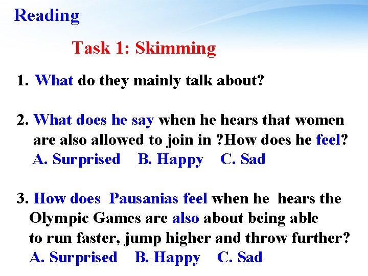 Reading Task 1: Skimming 1. What do they mainly talk about? 2. What does