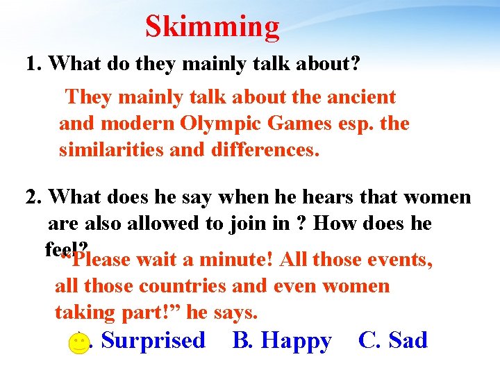 Skimming 1. What do they mainly talk about? They mainly talk about the ancient