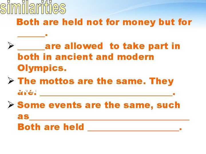 Both are held not for money but for honor ______. Men Ø ______are allowed