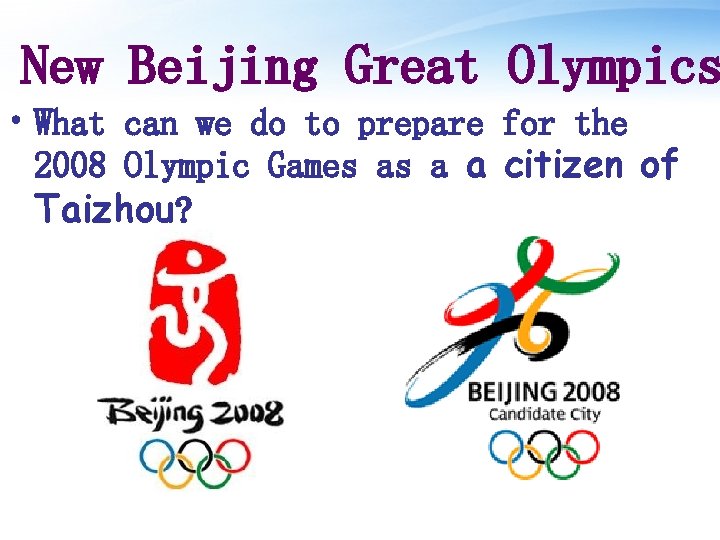 New Beijing Great Olympics • What can we do to prepare for the 2008