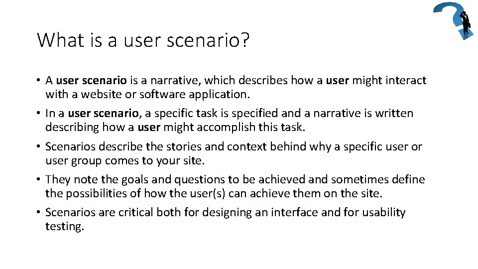 What is a user scenario? • A user scenario is a narrative, which describes
