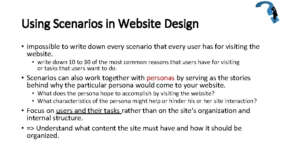 Using Scenarios in Website Design • impossible to write down every scenario that every