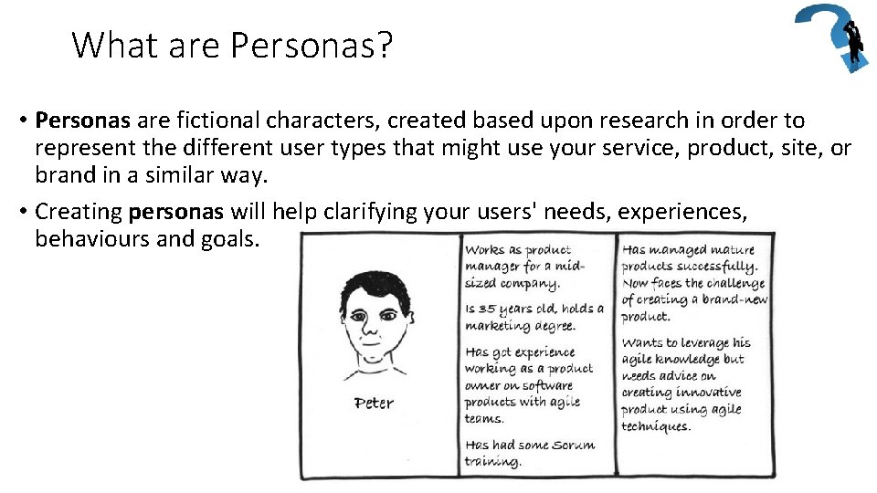 What are Personas? • Personas are fictional characters, created based upon research in order