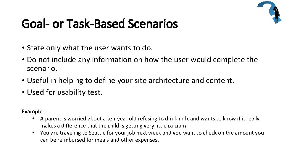 Goal- or Task-Based Scenarios • State only what the user wants to do. •