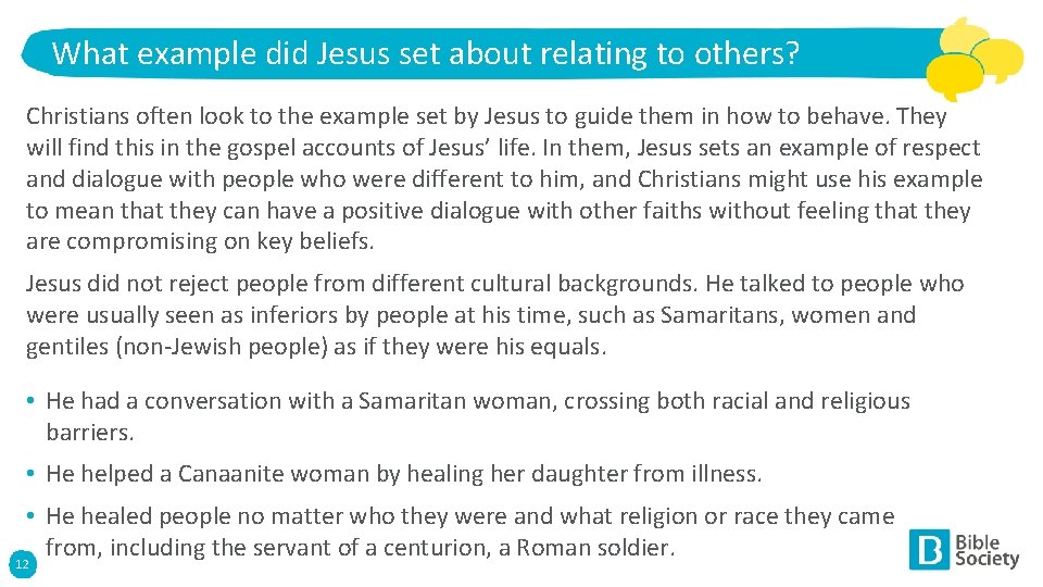 What example did Jesus set about relating to others? Christians often look to the