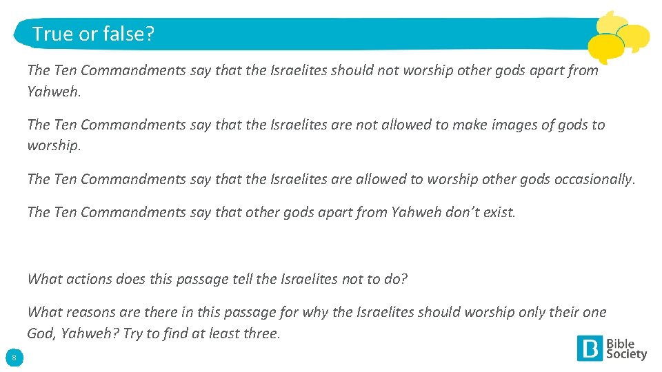 True or false? The Ten Commandments say that the Israelites should not worship other