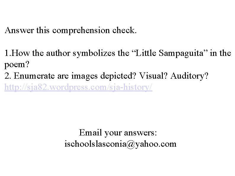 Answer this comprehension check. 1. How the author symbolizes the “Little Sampaguita” in the