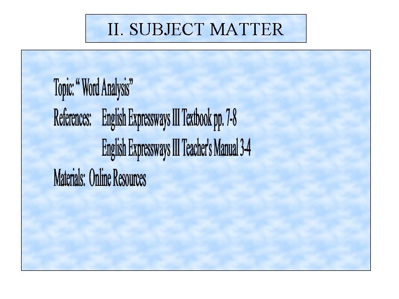 II. SUBJECT MATTER 