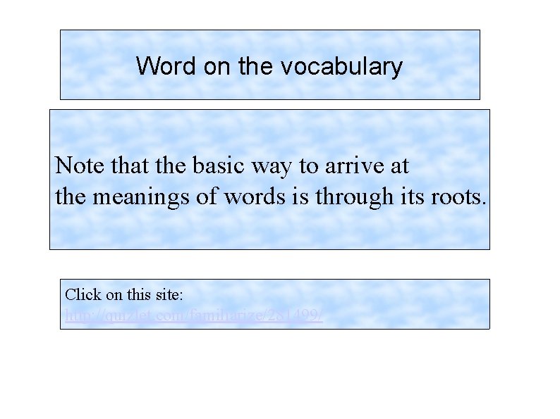 Word on the vocabulary Note that the basic way to arrive at the meanings