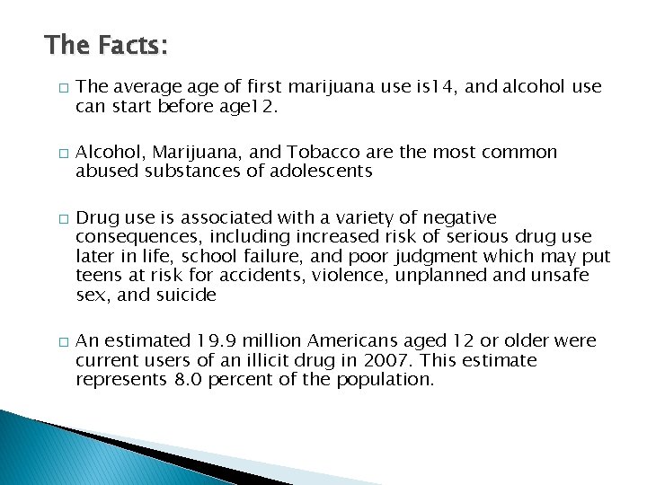 The Facts: � � The average of first marijuana use is 14, and alcohol