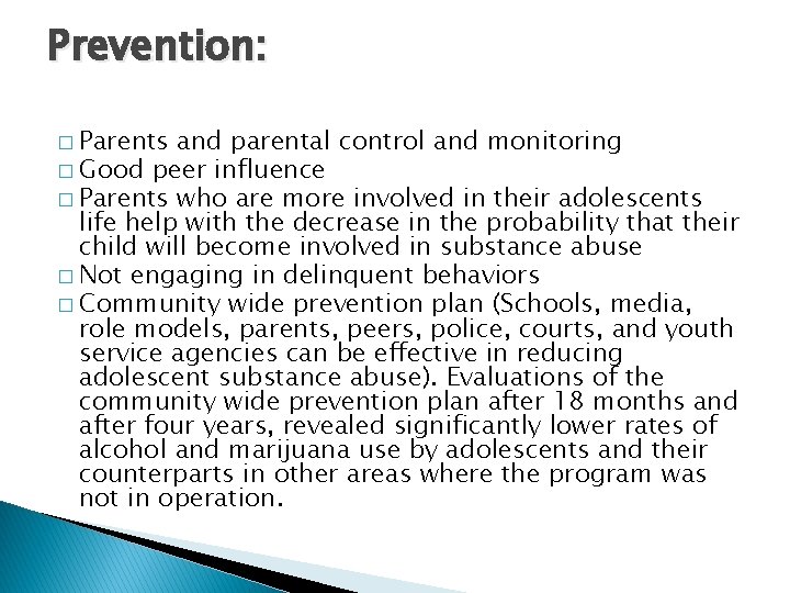 Prevention: � Parents and parental control and monitoring � Good peer influence � Parents