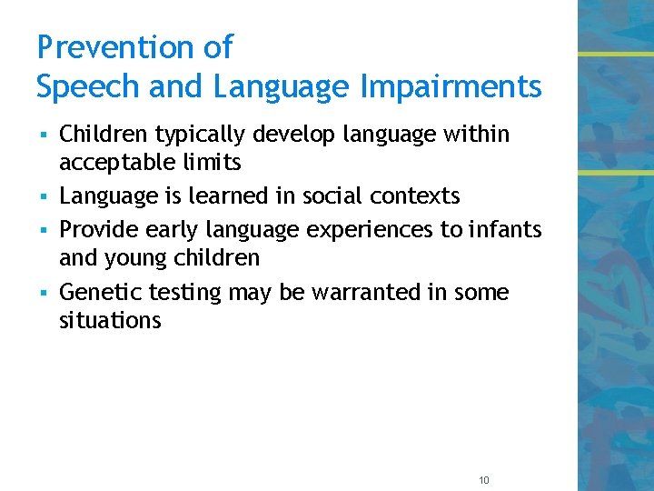 Prevention of Speech and Language Impairments Children typically develop language within acceptable limits §