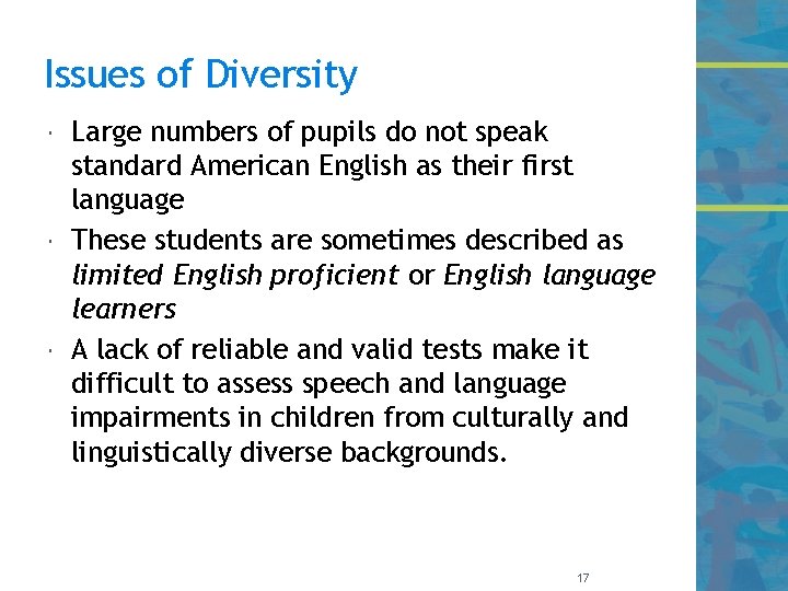 Issues of Diversity Large numbers of pupils do not speak standard American English as