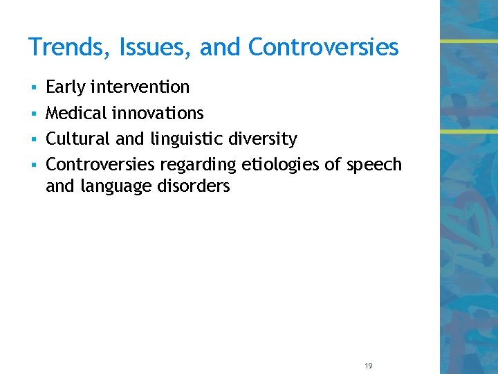 Trends, Issues, and Controversies Early intervention § Medical innovations § Cultural and linguistic diversity