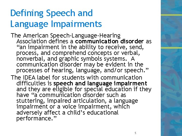 Defining Speech and Language Impairments The American Speech-Language-Hearing Association defines a communication disorder as