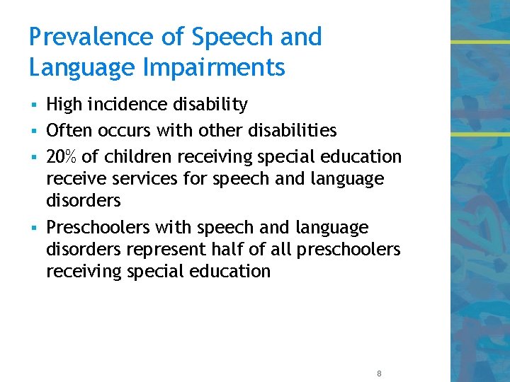 Prevalence of Speech and Language Impairments High incidence disability § Often occurs with other