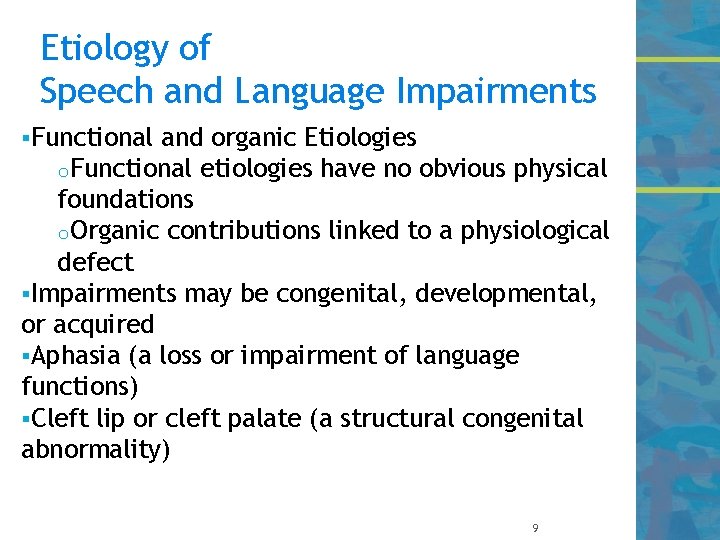 Etiology of Speech and Language Impairments §Functional and organic Etiologies o. Functional etiologies have