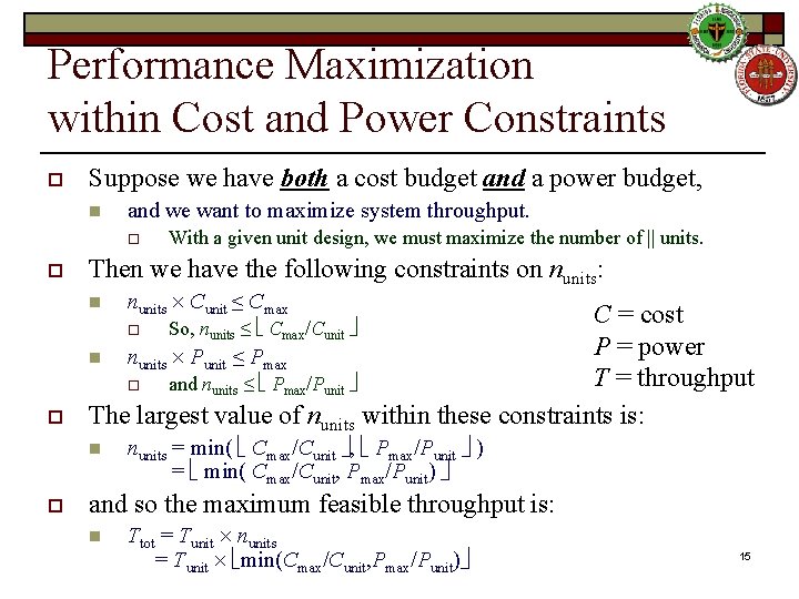 Performance Maximization within Cost and Power Constraints o Suppose we have both a cost