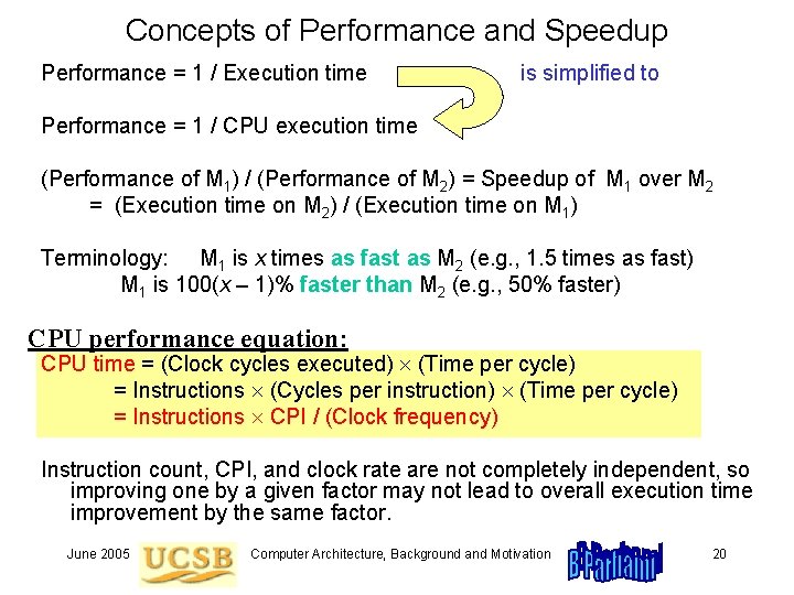 Concepts of Performance and Speedup Performance = 1 / Execution time is simplified to