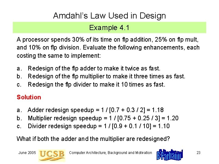Amdahl’s Law Used in Design Example 4. 1 A processor spends 30% of its