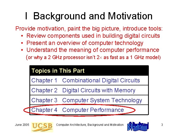 I Background and Motivation Provide motivation, paint the big picture, introduce tools: • Review