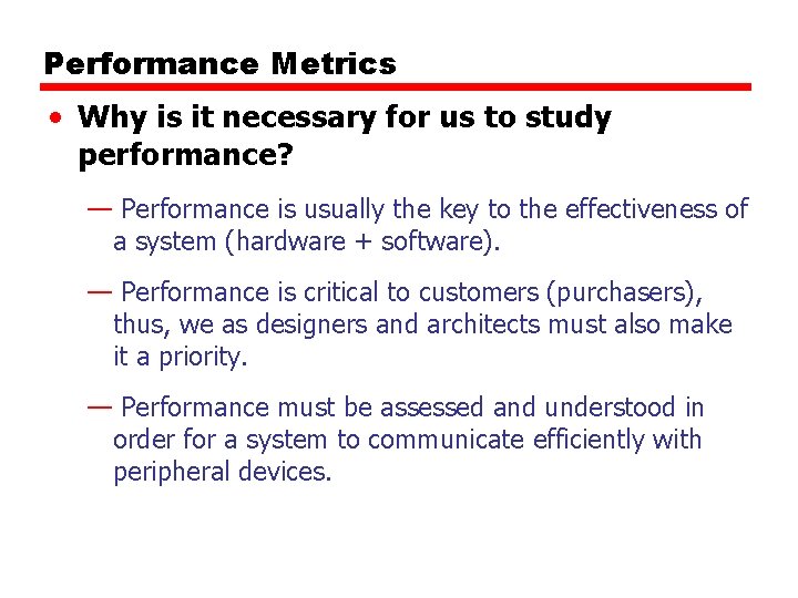 Performance Metrics • Why is it necessary for us to study performance? — Performance