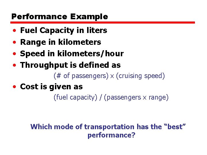 Performance Example • • Fuel Capacity in liters Range in kilometers Speed in kilometers/hour