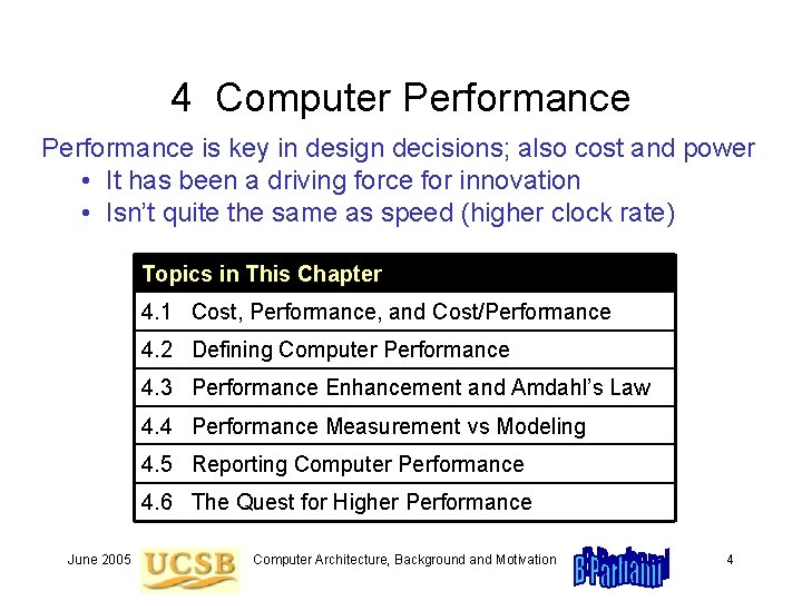 4 Computer Performance is key in design decisions; also cost and power • It