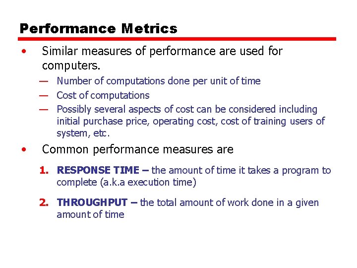 Performance Metrics • Similar measures of performance are used for computers. — Number of