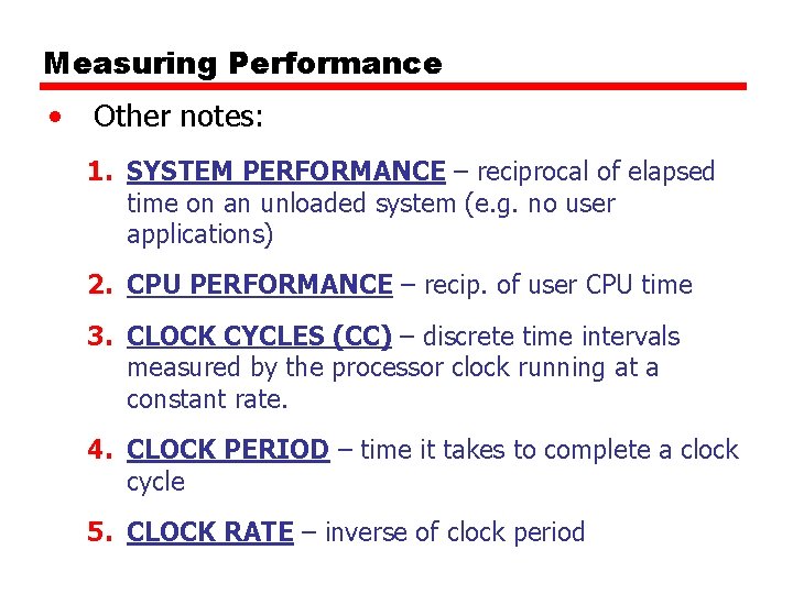 Measuring Performance • Other notes: 1. SYSTEM PERFORMANCE – reciprocal of elapsed time on