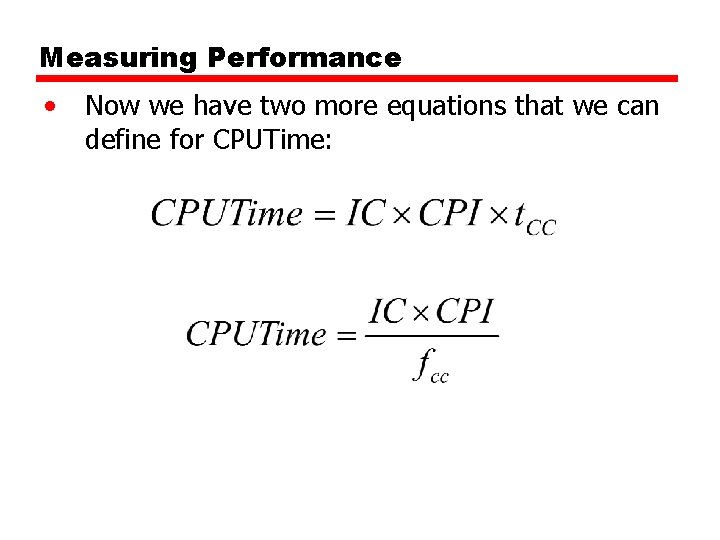 Measuring Performance • Now we have two more equations that we can define for
