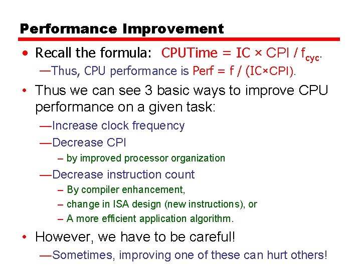 Performance Improvement • Recall the formula: CPUTime = IC × CPI / fcyc. —Thus,