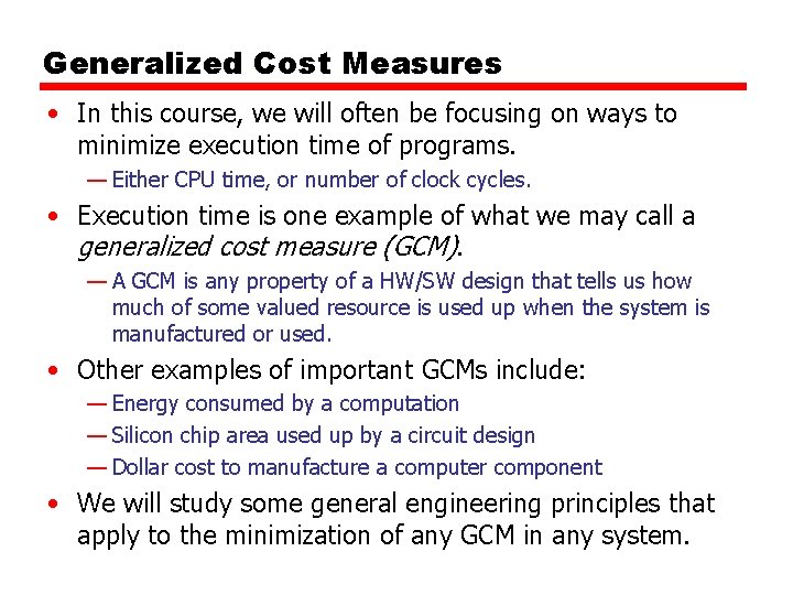 Generalized Cost Measures • In this course, we will often be focusing on ways
