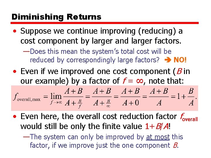 Diminishing Returns • Suppose we continue improving (reducing) a cost component by larger and