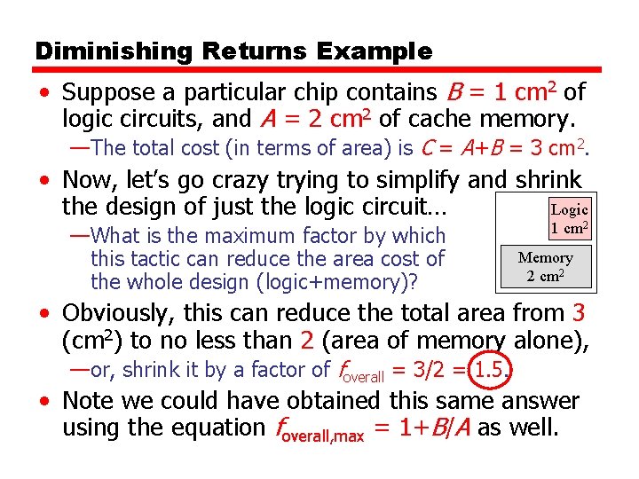 Diminishing Returns Example • Suppose a particular chip contains B = 1 cm 2