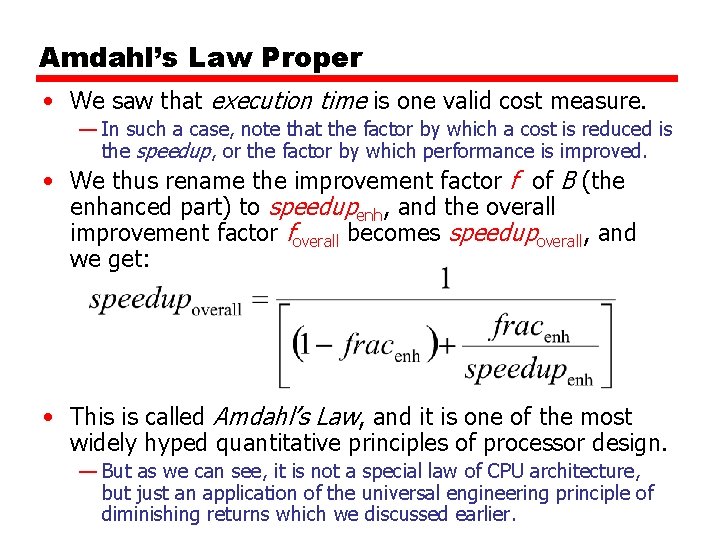 Amdahl’s Law Proper • We saw that execution time is one valid cost measure.